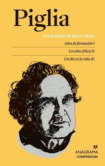 Los Diarios de Emilio Renzi. Años de Formacion I; Los Años Felices II; Un Dia En La Vida III - Ricardo Piglia