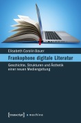 Cover-Bild zum Titel 'Frankophone digitale Literatur' von 'Elisabeth Carolin Bauer'