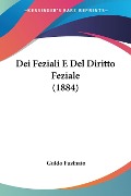Dei Feziali E Del Diritto Feziale (1884) - Guido Fusinato