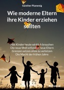 Wie moderne Eltern ihre Kinder erziehen sollten - Günther Plamenig