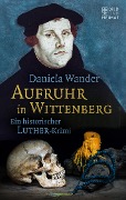 Cover-Bild zum Titel 'Aufruhr in Wittenberg' von 'Daniela Wander'