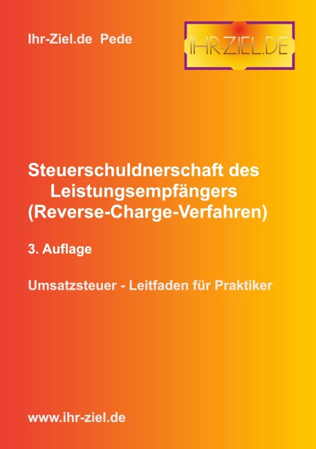 Steuerschuldnerschaft des Leistungsempfängers (Reverse-Charge-Verfahren) 3. Auflage - Pede Ihr-Ziel. de
