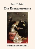 Cover-Bild zum Titel 'Die Kreutzersonate' von 'Leo Tolstoi'