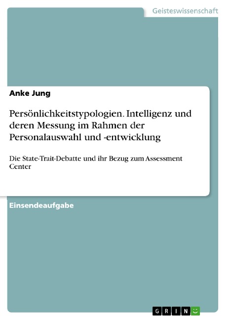 Persönlichkeitstypologien. Intelligenz und deren Messung im Rahmen der Personalauswahl und -entwicklung - Anke Jung