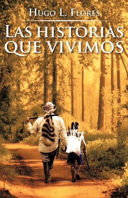 Las Historias Que Vivimos - Hugo L. Flores