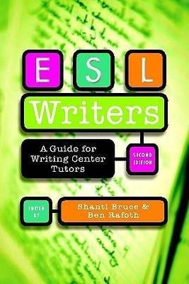 ESL Writers, Second Edition - Ben Rafoth, Shanti Bruce