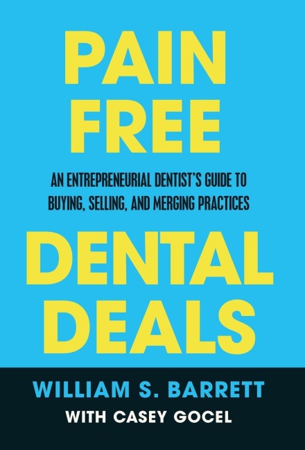 Pain Free Dental Deals - William S Barrett, Casey Gocel