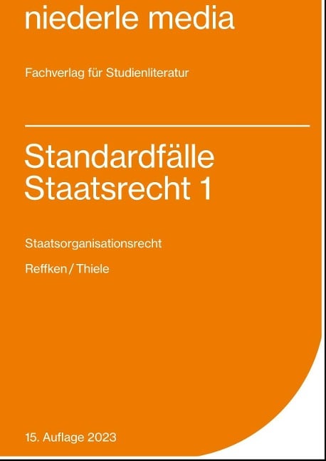 Standardfälle Staatsrecht 1 - Hendrik Reffken, Alexander Thiele