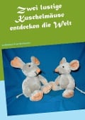 Cover-Bild zum Titel 'Zwei lustige Kuschelmäuse entdecken die Welt' von 'Sonja Herrscher'