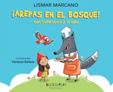 Cover-Bild zum Titel 'Arepas en el bosque con caperucita y el lobo' von 'Lismar Coromoto Marcano'