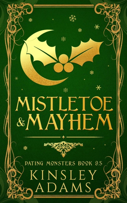 Mistletoe & Mayhem (Dating Monsters, #9.5) - Kinsley Adams