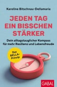 Cover-Bild zum Titel 'Jeden Tag ein bisschen stärker' von 'Karoline Bitschnau-Dellamaria'