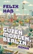 Cover-Bild zum Titel 'Guten Morgen, Berlin' von 'Felix Haß'