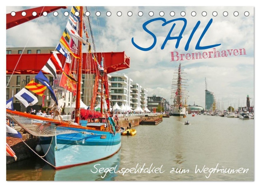 SAIL Bremerhaven. Segelspektakel zum Wegträumen (Tischkalender 2026 DIN A5 quer), CALVENDO Monatskalender - Lucy M. Laube