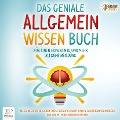 Cover-Bild zum Titel 'Das geniale Allgemeinwissen Buch - Für einen höheren IQ und mehr Allgemeinbildung: Wie Sie ab sofort bei jedem Thema hochintelligent wirken, selbstbewusst mitreden und Ihre Mitmenschen beeindrucken' von 'Brain Sports'
