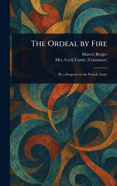 The Ordeal by Fire - Marcel Berger, Cecil Curtis