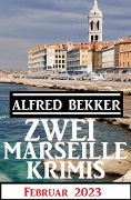Cover-Bild zum Titel 'Zwei Marseille Krimis Februar 2023' von 'Alfred Bekker'