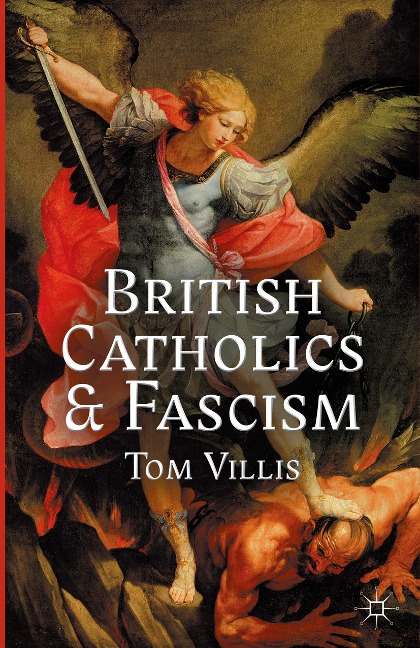 British Catholics and Fascism - T. Villis