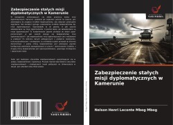 Cover-Bild zum Titel 'Zabezpieczenie sta¿ych misji dyplomatycznych w Kamerunie' von 'Nelson Henri Leconte Mbog Mbog'