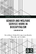 Gender and Welfare Service Work in Biocapitalism - Eeva Jokinen, Helena Hirvonen, Laura Mankki, Timo Aho, Iiris Lehto