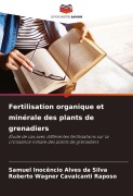 Cover-Bild zum Titel 'Fertilisation organique et minérale des plants de grenadiers' von 'Samuel Inocêncio Alves da Silva, Roberto Wagner Cavalcanti Raposo'