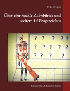 Cover-Bild zum Titel 'Über eine nackte Zahnbürste und weitere 14 Fragezeichen' von 'Erika Oczipka'