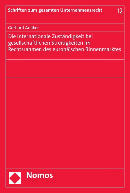 Die internationale Zuständigkeit bei gesellschaftlichen Streitigkeiten im Rechtsrahmen des europäischen Binnenmarktes - Gerhard Anliker