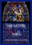 Cover-Bild zum Titel 'Die Briefe, Teil 1' von 'Johannes Calvin'