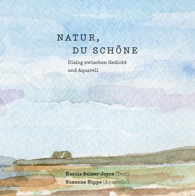 Natur, du Schöne - Karola Balzer-Joyce
