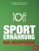 Cover-Bild zum Titel 'Sporternährung - Das Rezeptbuch' von 'Peter Konopka, Werner Obergfell'