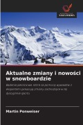 Cover-Bild zum Titel 'Aktualne zmiany i nowo¿ci w snowboardzie' von 'Martin Ponweiser'