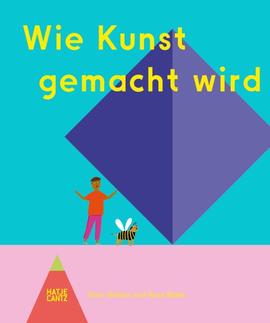 Wie Kunst gemacht wird - Ein Kinderbuch über Künstler, Ateliers & Kreativität für kleine Entdecker ab 6 Jahren - Doro Globus
