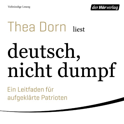 deutsch, nicht dumpf - Thea Dorn