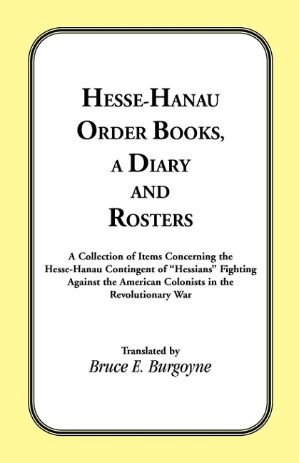 Hesse-Hanau Order Books, A Diary and Roster - Bruce E. Burgoyne