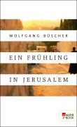 Cover-Bild zum Titel 'Ein Frühling in Jerusalem' von 'Wolfgang Büscher'