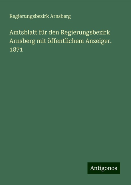 Amtsblatt für den Regierungsbezirk Arnsberg mit öffentlichem Anzeiger. 1871 - Regierungsbezirk Arnsberg