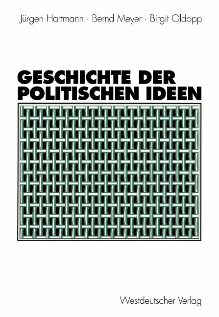 Geschichte der politischen Ideen - Jürgen Hartmann, Bernd Meyer, Birgit Oldopp