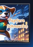 Cover-Bild zum Titel 'Tapfere Schnauzen' von 'Maxi Pinselzauber'