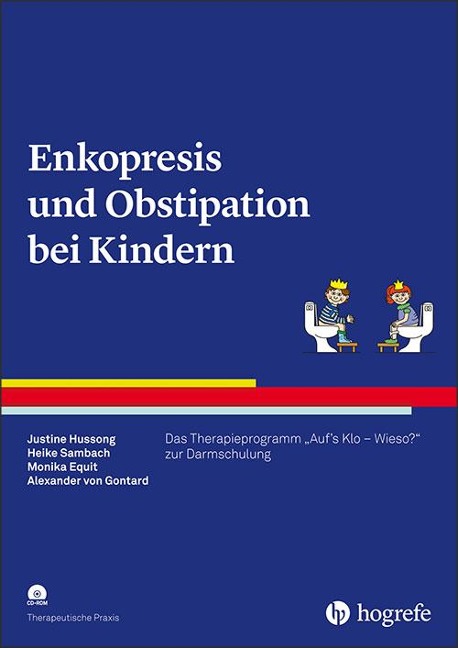 Enkopresis und Obstipation bei Kindern - Justine Hussong, Heike Sambach, Monika Equit, Alexander von Gontard