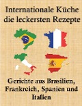Cover-Bild zum Titel 'Internationale Küche, die leckersten Rezepte' von 'Leandro Und Bardette Aart, Jean Sept, Maria Manz, Maddalena Bianchi'