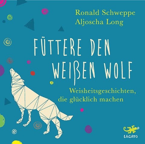 Füttere den weißen Wolf - Aljoscha Long, Ronald Schweppe