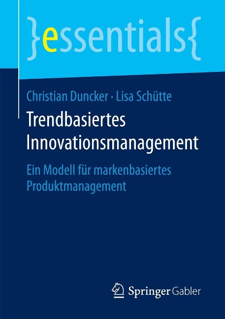 Trendbasiertes Innovationsmanagement - Christian Duncker, Lisa Schütte