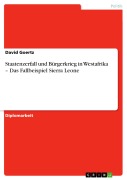 Cover-Bild zum Titel 'Staatenzerfall und Bürgerkrieg in Westafrika - Das Fallbeispiel Sierra Leone' von 'David Goertz'