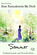 Cover-Bild zum Titel 'Eine Fantasiereise für Dich - Sommer' von 'Elke Bräunling'