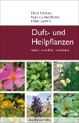Cover-Bild zum Titel 'Duft- und Heilpflanzen' von 'Heinz Schilcher, Ingeborg Stadelmann, Christian Herb'