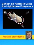 Deflect an Asteroid Using the Lighthouse Frequency - Richard Lighthouse