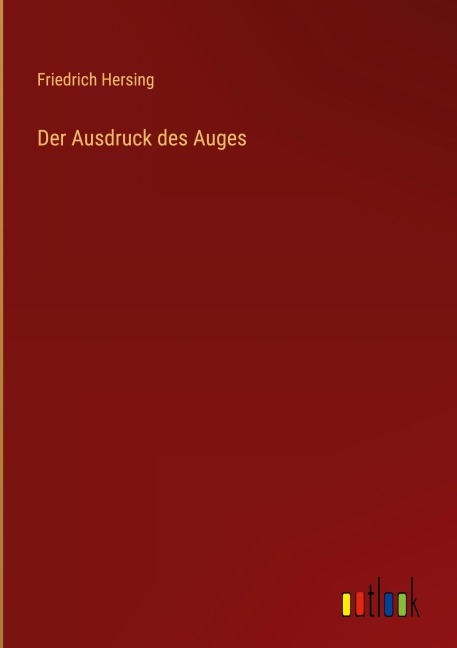 Der Ausdruck des Auges - Friedrich Hersing