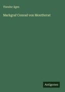 Cover-Bild zum Titel 'Markgraf Conrad von Montferrat' von 'Theodor Ilgen'