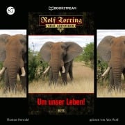 Cover-Bild zum Titel 'Rolf Torring - Neue Abenteuer, Folge 87: Um unser Leben!' von 'Thomas Ostwald'