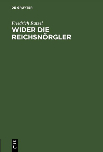 Wider die Reichsnörgler - Friedrich Ratzel
